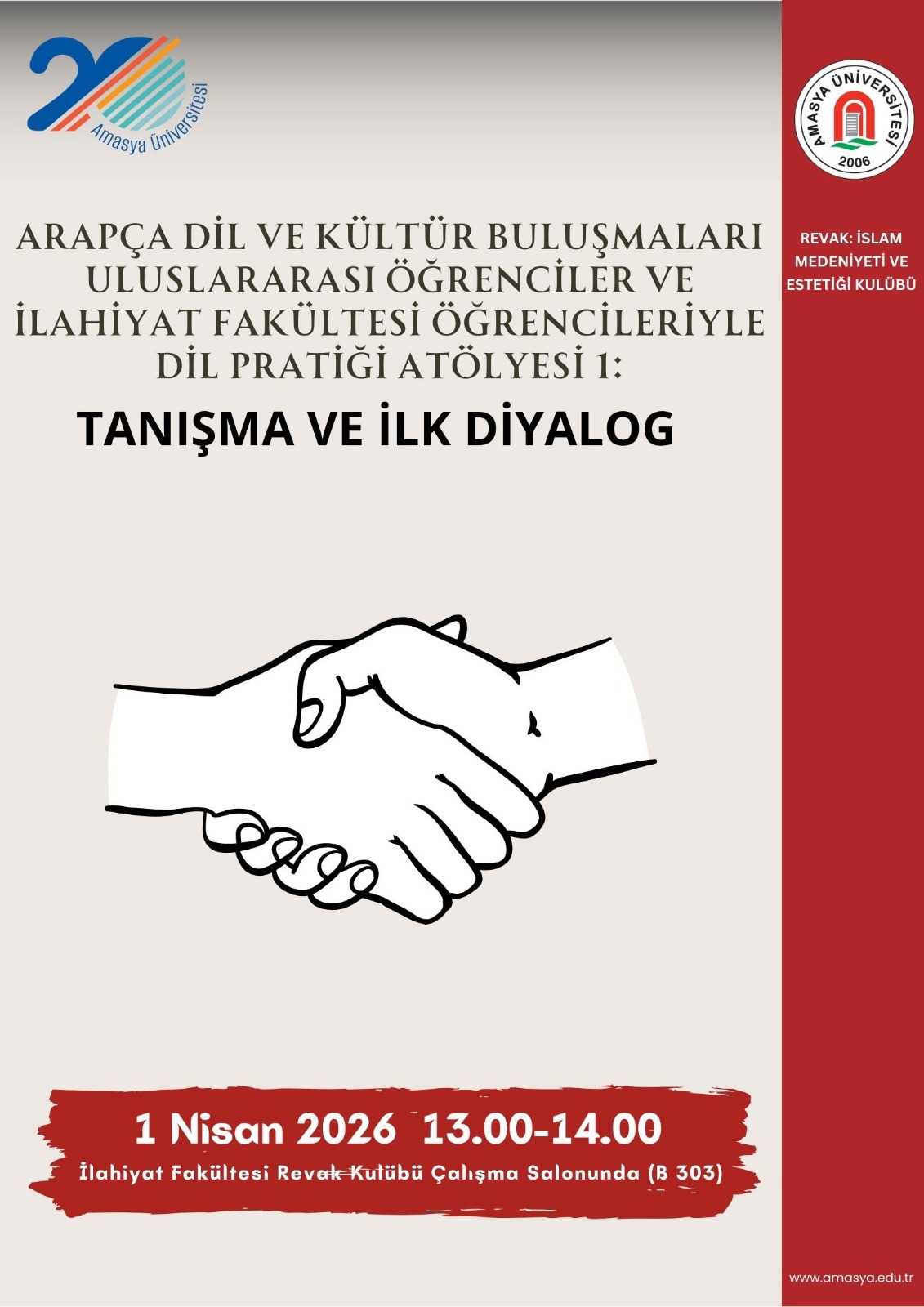 ARAPÇA DİL VE KÜLTÜR BULUŞMALARI Uluslararası Öğrenciler ve İlahiyat Fakültesi Öğrencileriyle Dil Pratiği Atölyesi 1:  Tanışma vace İlk Diyalog
